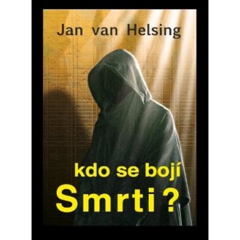 Kdo se bojí smrti? Jan van Helsing