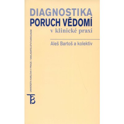 Diagnostika poruch vědomí v klinické praxi Aleš Bartoš