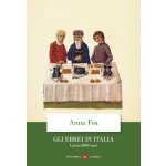 ebrei in Italia. I primi 2000 anni Anna Foa – Hledejceny.cz