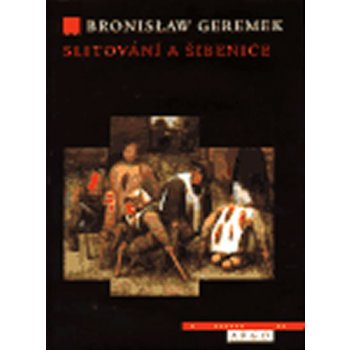 Slitování a šibenice - Bronislaw Geremek