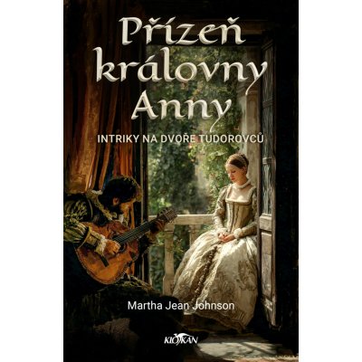 Přízeň královny Anny - Intriky na dvoře Tudorovců – Hledejceny.cz