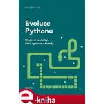 Evoluce Pythonu. Moderní techniky, nová syntaxe a trendy - Pavel Tišnovský – Hledejceny.cz