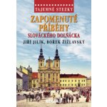 Tajemné stezky Zapomenuté příběhy slováckého Dolňácka - Jiří Jilík – Hledejceny.cz