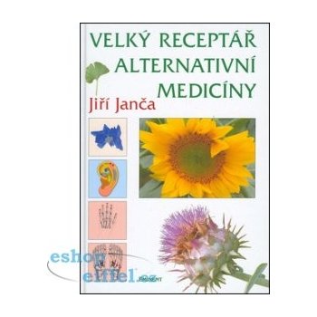 Velký receptář alternativní medicíny - Jiří Janča