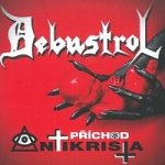 DEBUSTROL - PRICHOD ANTIKRISTA CD – Hledejceny.cz