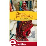 Život po arabsku - Emíre Khidayer – Hledejceny.cz