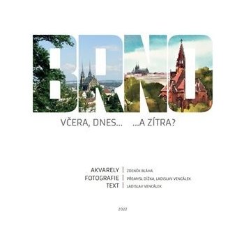 Brno včera, dnes...a zítra - Zdeněk Bláha