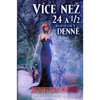 Více než 24 a 1/2 hodiny denně - Jana Rečková