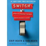 Switch: How to Change Things When Change Is Hard Heath ChipPevná vazba – Hledejceny.cz