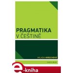 Pragmatika v češtině - Milada Hirschová – Hledejceny.cz