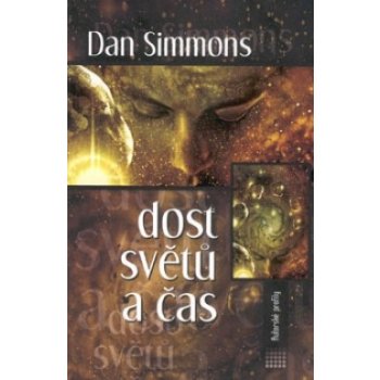 Dost světů a čas Dan Simmons