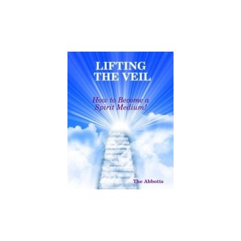 Lifting the Veil - How to Become a Spirit Medium! - Abbotts The