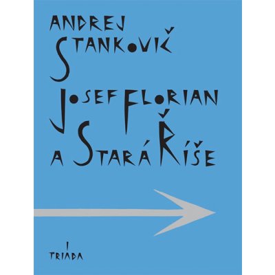 Andrej Stankovič - Josef Florian a Stará Říše