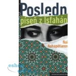 Poslední píseň z Isfahánu - Nahapétianová Nairi – Hledejceny.cz
