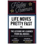 Life Moves Pretty Fast: The lessons we learne... - Hadley Freeman – Hledejceny.cz