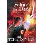 Salute the Dark - Adrian Tchaikovsky – Hledejceny.cz