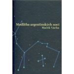 Modlitba argentinských nocí Marek Orko Vácha – Hledejceny.cz