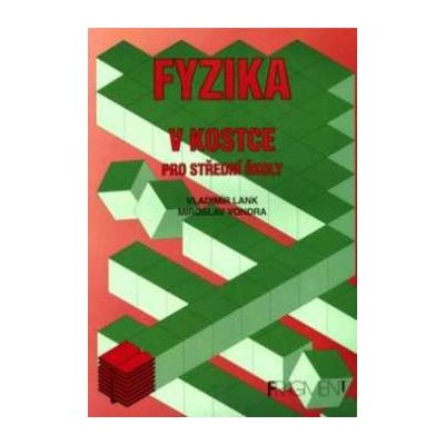 Fyzika v kostce pro střední školy - Vladimír Lank; Miroslav Vondra – Zboží Mobilmania