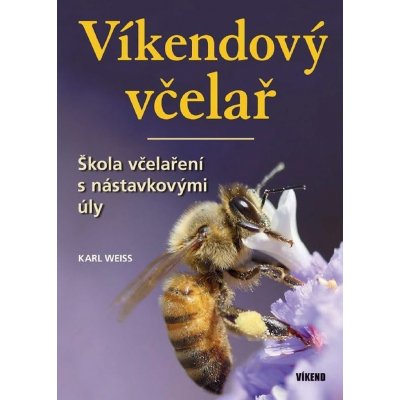 Víkendový včelař - Weiss Karel – Zbozi.Blesk.cz