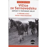 Vlčice ze Sernovodsku. Zápisky z čečenské války - Irena Brežná – Hledejceny.cz