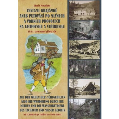 Cestami krajánků aneb putování po mlýnech a vodních provozech na Tachovsku a Stříbrsku - Díl II. Zdeněk Procházka