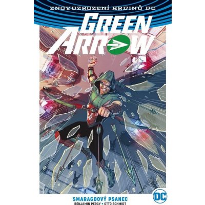 Green Arrow 3 - Smaragdový psanec - Benjamin Percy – Hledejceny.cz