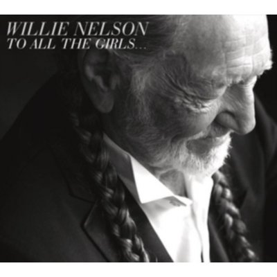 NELSON WILLIE - To all the girls… – Hledejceny.cz