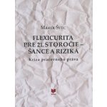 Flexicurita pre 21. storočie - Šance a riziká - Marek Švec – Hledejceny.cz