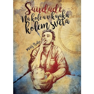 Saudade – Na kole a v kajaku kolem světa - Balga Matěj – Zboží Mobilmania