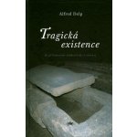 Tragická existence - S přiloženými svědectvími z vězení - Alfred Delp – Hledejceny.cz
