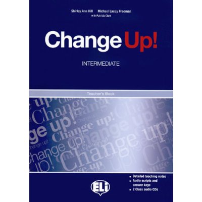 Change up! Intermediate: Teacher´s Book + 2 Class Audio CDs - Freeman Michael Lacey, Hill S.A. – Zboží Mobilmania