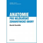 Kachlík David - Anatomie pro nelékařské zdravotnické obory – Hledejceny.cz