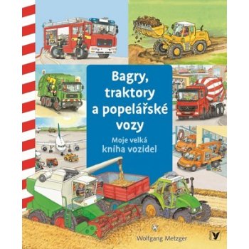 Bagry, traktory a popelářské vozy - Wolfgang Metzger