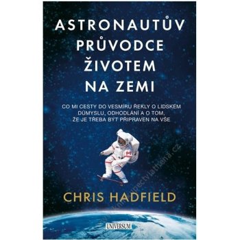 Astronautův průvodce životem na Zemi Chris Hadfield