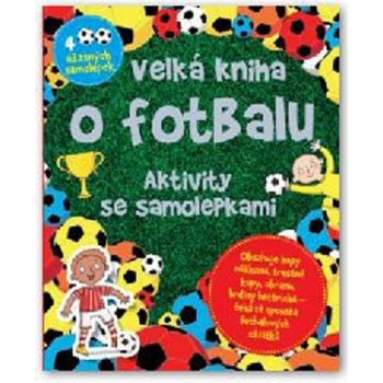 Velká kniha o fotbalu - Aktivity se samolepkami