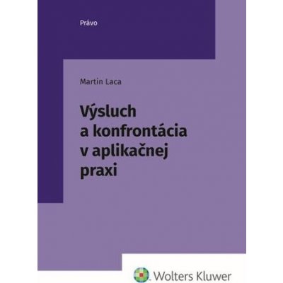 Výsluch a konfrontácia v aplikačnej praxi