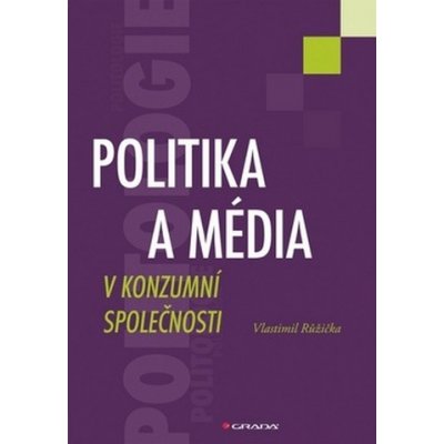 Politika a média v konzumní společnosti – Hledejceny.cz