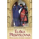 Eliška Přemyslovna - Právo milovat, povi - Whitton Hana