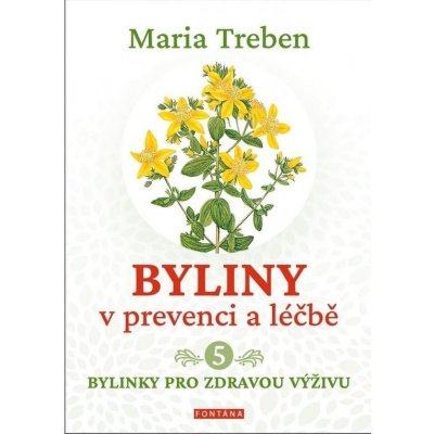 Treben Maria: Byliny v prevenci a léčbě 5. - pro zdravou výživu – Zbozi.Blesk.cz