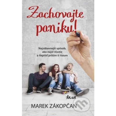 Zachovajte paniku! - Najzábavnejší spôsob, ako nájsť šťastie a neprísť pritom o rozum - Marek Zákopčan – Hledejceny.cz