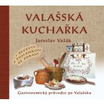 Valašská kuchařka - Gastronomický průvodce po Valašsku + Recepty s pohankou ke zdraví – Hledejceny.cz