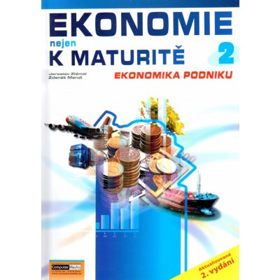Ekonomie nejen k maturitě 2 - Ekonomika podniku - Jaroslav Zlámal, Zdeněk Mendl