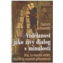 Kniha Vzdělanost jako živý dialog s minulostí - Dietrich Schwanitz