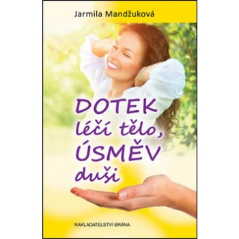 Dotek léčí tělo, úsměv duši Jarmila Mandžuková