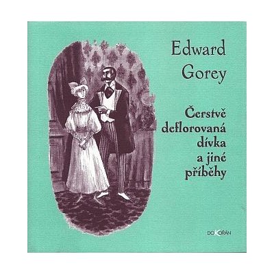 Čerstvě deflorovaná dívka a jiné příběhy - Edward Gorey – Zboží Mobilmania