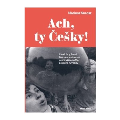 Ach, ty Češky! - Mariusz Surosz – Zbozi.Blesk.cz