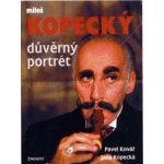 Důvěrný portrét MIloš Kopecký -- Miloš Kopecký Pavel Kovář, Jana Kopecká – Hledejceny.cz