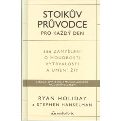 Stoikův průvodce pro každý den / 366 zamyšlení o moudrosti, vytrvalosti a umění žít - Ryan Holiday