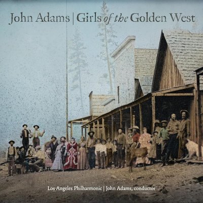 John Adams - Girls Of The Golden West Los Angeles Philharmonic John Adams CD
