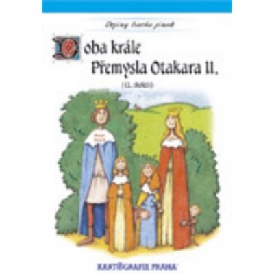 Doba krále Přemysla Otakara II. 13.století Semotanová – Zbozi.Blesk.cz